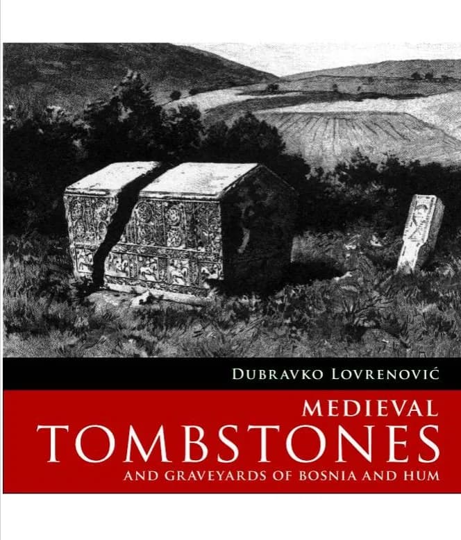 TOMBSTONES THE BOSNIAN AND HUM MEDIAEVAL GRAVEYARDS