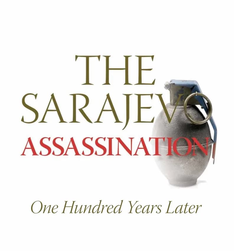 THE SARAJEVO ASSASSINATION / One Hundred Years Later