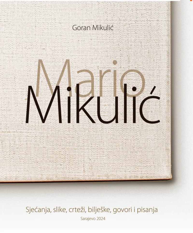 Mario Mikulić: sjećanja, slike, bilješke, crteži, govori i pisanja