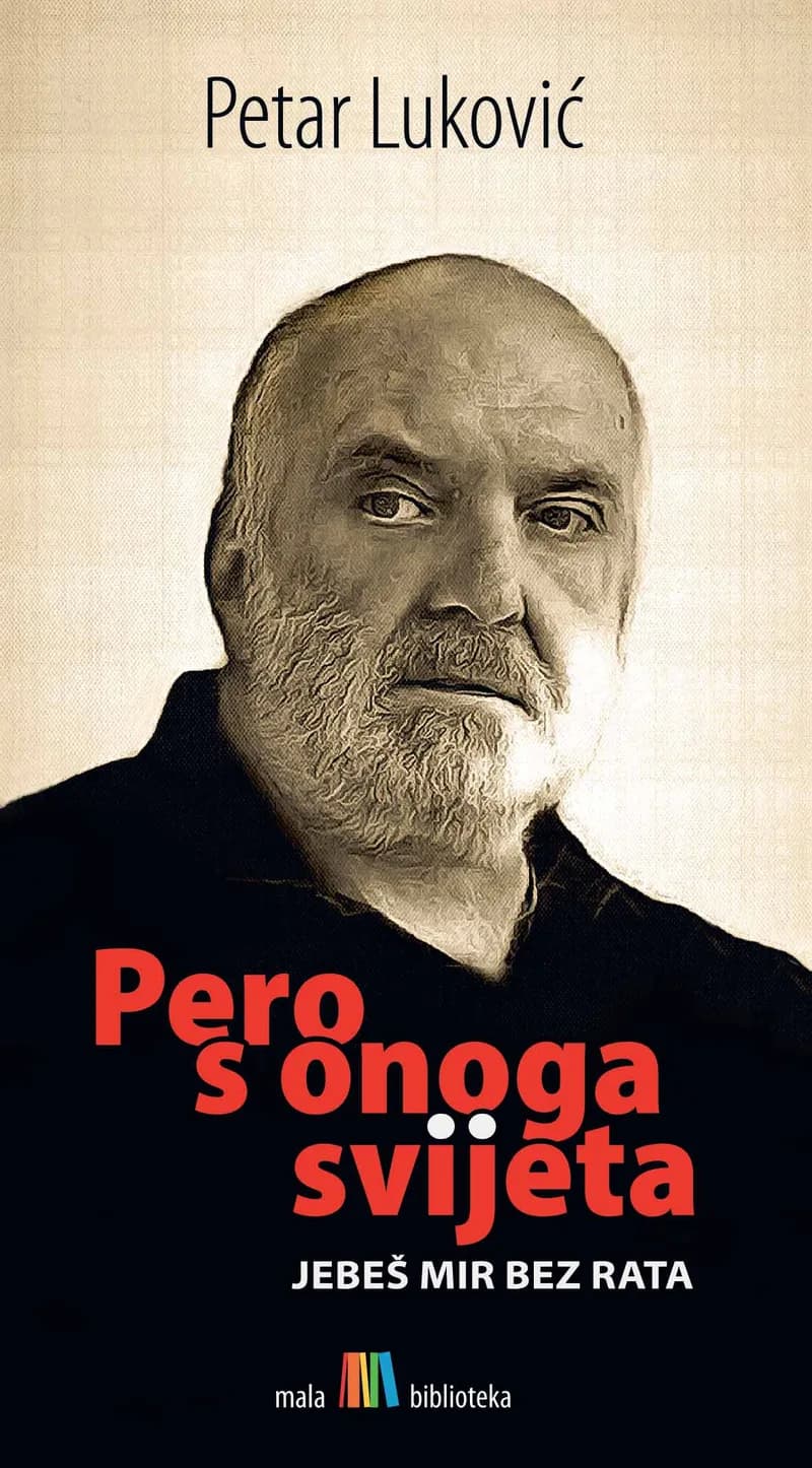 Pero s onoga svijeta – Jebeš mir bez rata