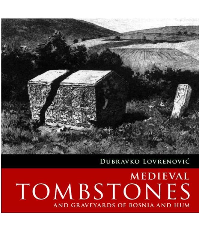 TOMBSTONES THE BOSNIAN AND HUM MEDIAEVAL GRAVEYARDS